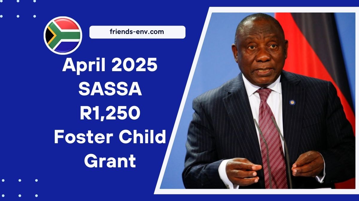 April 2025 SASSA R1,250 Foster Child Grant – Who Qualifies And How To Apply