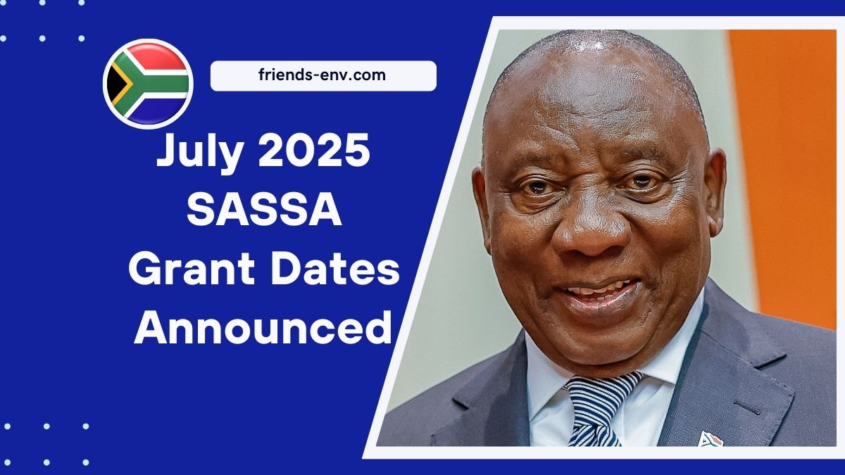 July 2025 SASSA Grant Dates Announced – Check Old Age, Disability & Child Support Payments