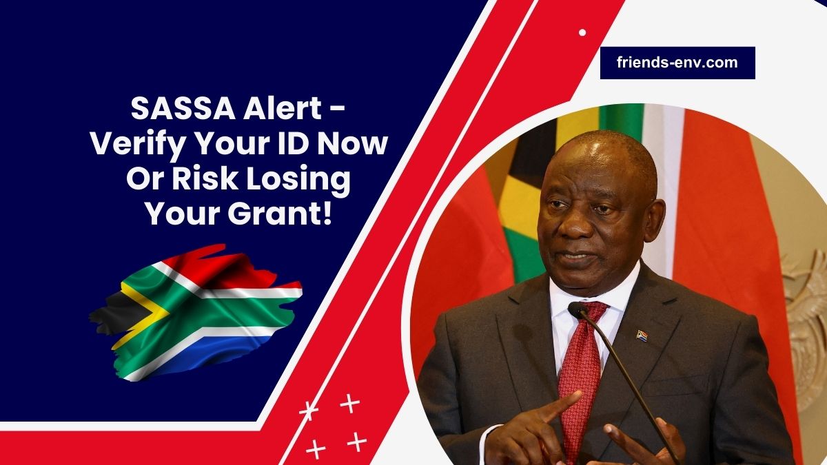 SASSA Alert - Verify Your ID Now Or Risk Losing Your Grant!